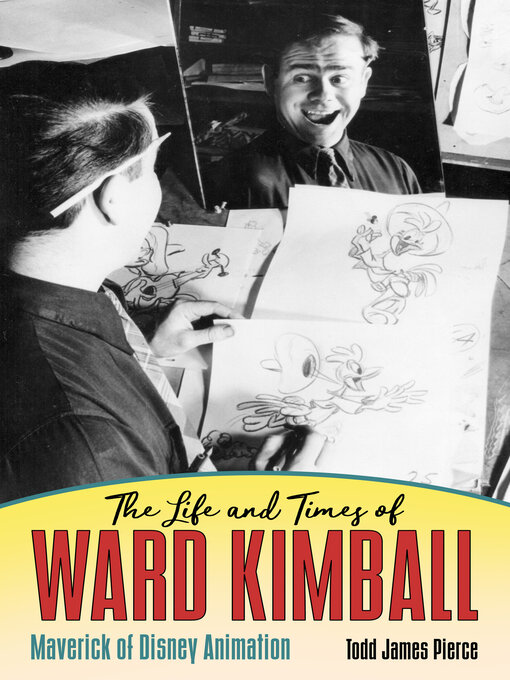 Title details for The Life and Times of Ward Kimball by Todd James Pierce - Available